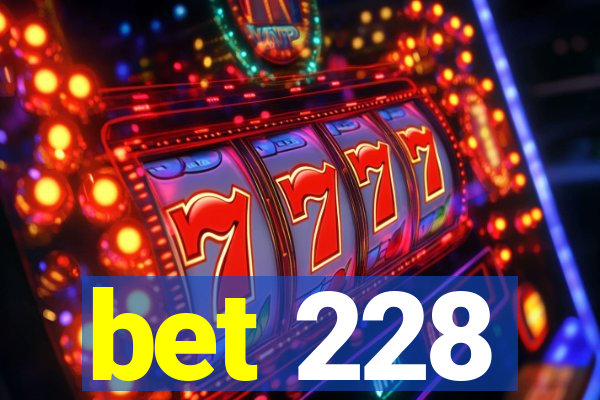 bet 228